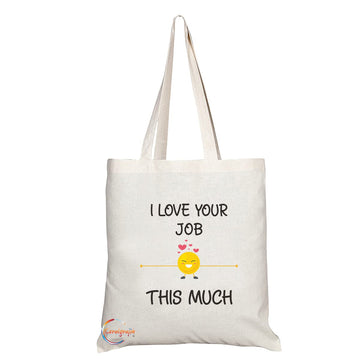 TB1172 Love Your Job This Much Novelty Present Gift Printed Eco-Friendly Stylish Long Handled Tote Shoulder Bag