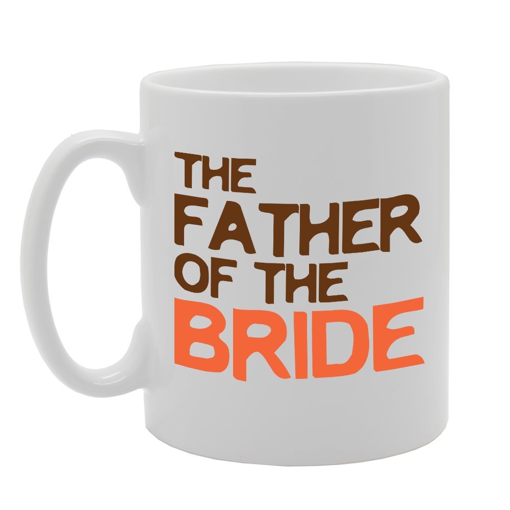 The Father Of The Bride   Printed Tea Coffee Ceramic  Mg2730 - Funny Printed Coffee Mug - Great Gift Idea