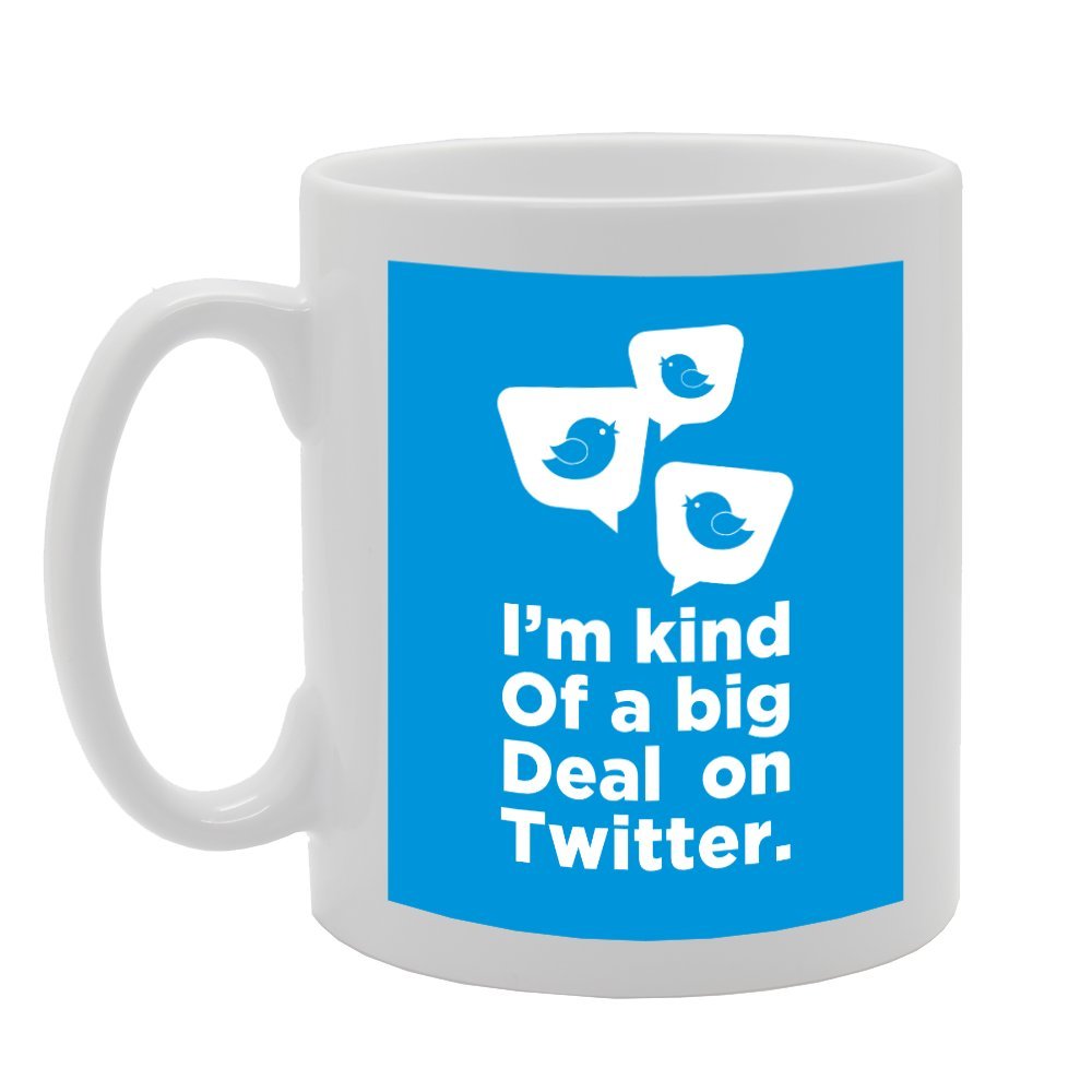 I'M Kind Of A Big Deal On Twitter   Printed Tea Coffee Ceramic  Mg3011 - Funny Printed Coffee Mug - Great Gift Idea