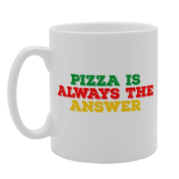 Pizza Is Always The Answer Joke   Print Tea Coffee Ceramic  Mg1668 - Funny Printed Coffee Mug - Great Gift Idea