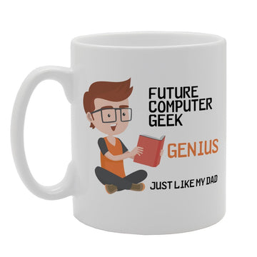 Future Computer Geek Just Like My Dad   Printed Tea Coffee Ceramic  Mg2577 - Funny Printed Coffee Mug - Great Gift Idea