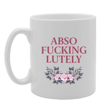 Abso Fucking Lutely   Printed Tea Coffee Ceramic  Mg5729 - Funny Printed Coffee Mug - Great Gift Idea