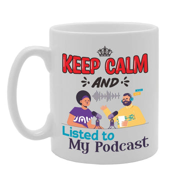 Keep Calm And Listed To My Podcast   Printed Tea Coffee Ceramic  Mg5086 - Funny Printed Coffee Mug - Great Gift Idea