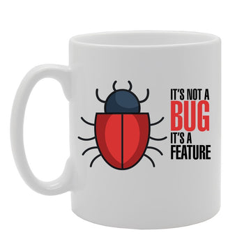 Geeky - It'S Not A Bug It'S A Feature   Printed Tea Coffee Ceramic  Mg3865 - Funny Printed Coffee Mug - Great Gift Idea