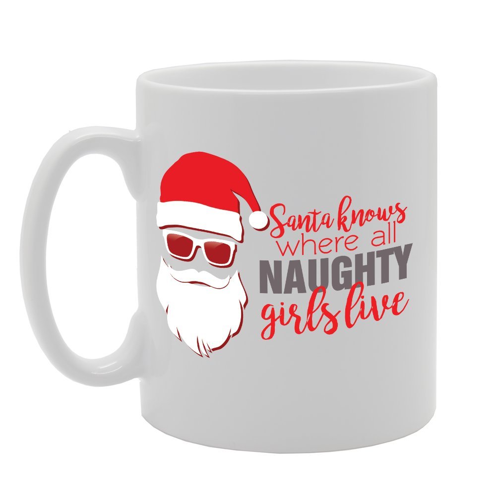 Santa Knows Where All Naughty Girls Live   Printed Tea Coffee Ceramic  Mg2764 - Funny Printed Coffee Mug - Great Gift Idea