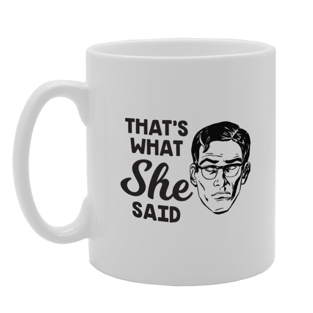 What'S That She Said   Printed Tea Coffee Ceramic  Mg3912 - Funny Printed Coffee Mug - Great Gift Idea