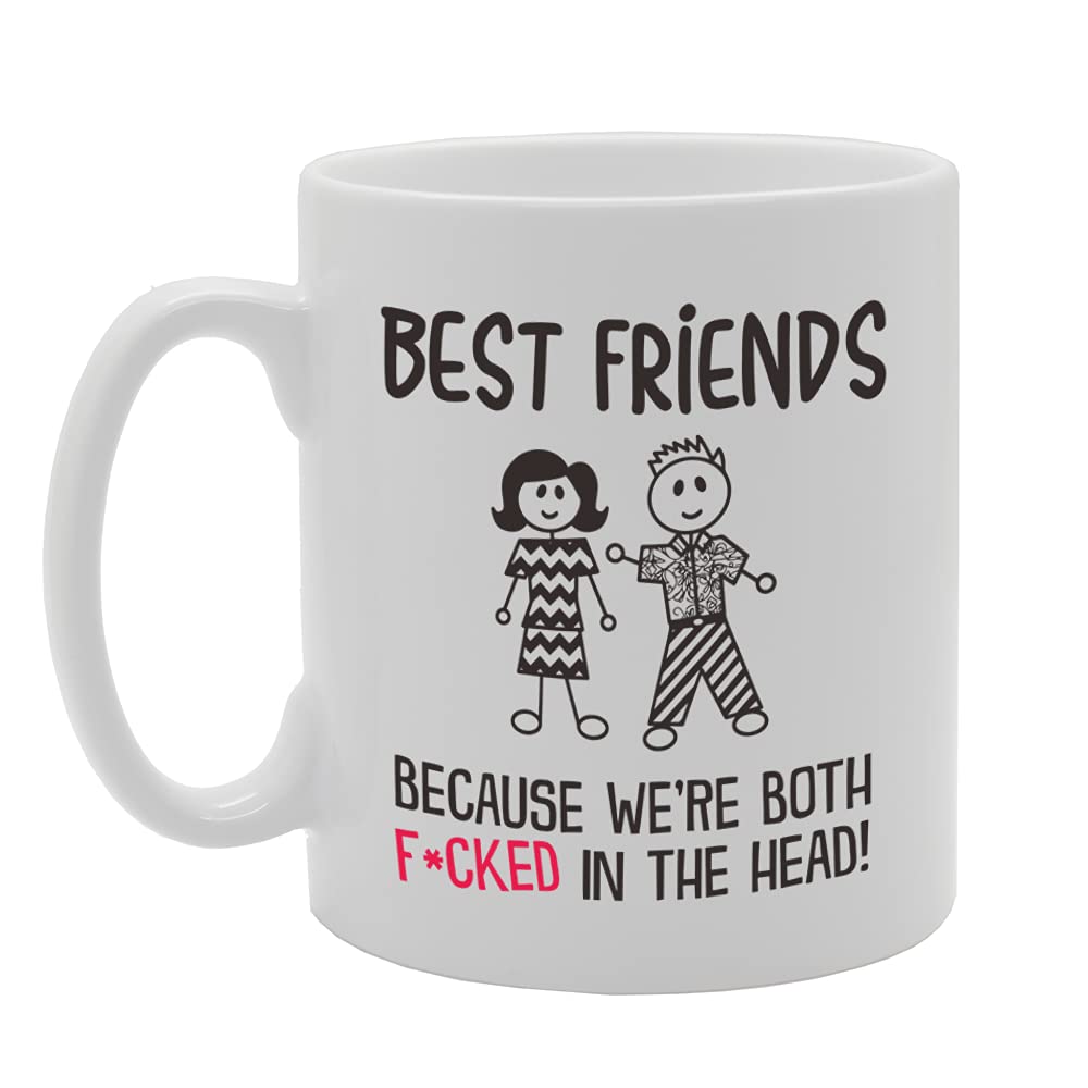 Best Friends Because We'Re Both F*Cked In The Head   Printed Tea Coffee Ceramic  Mg5159 - Funny Printed Coffee Mug - Great Gift Idea
