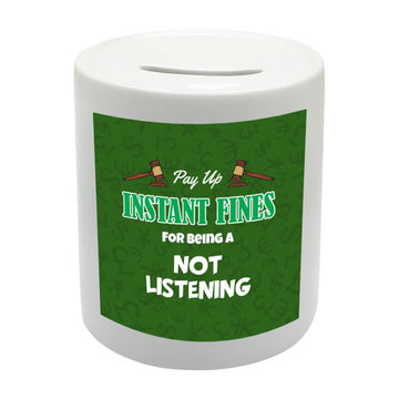 BS047 Pay up INSTANT FINES FOR BEING NOT LISTENING Novelty Gift Printed Ceramic Piggy Bank Money Saving Box