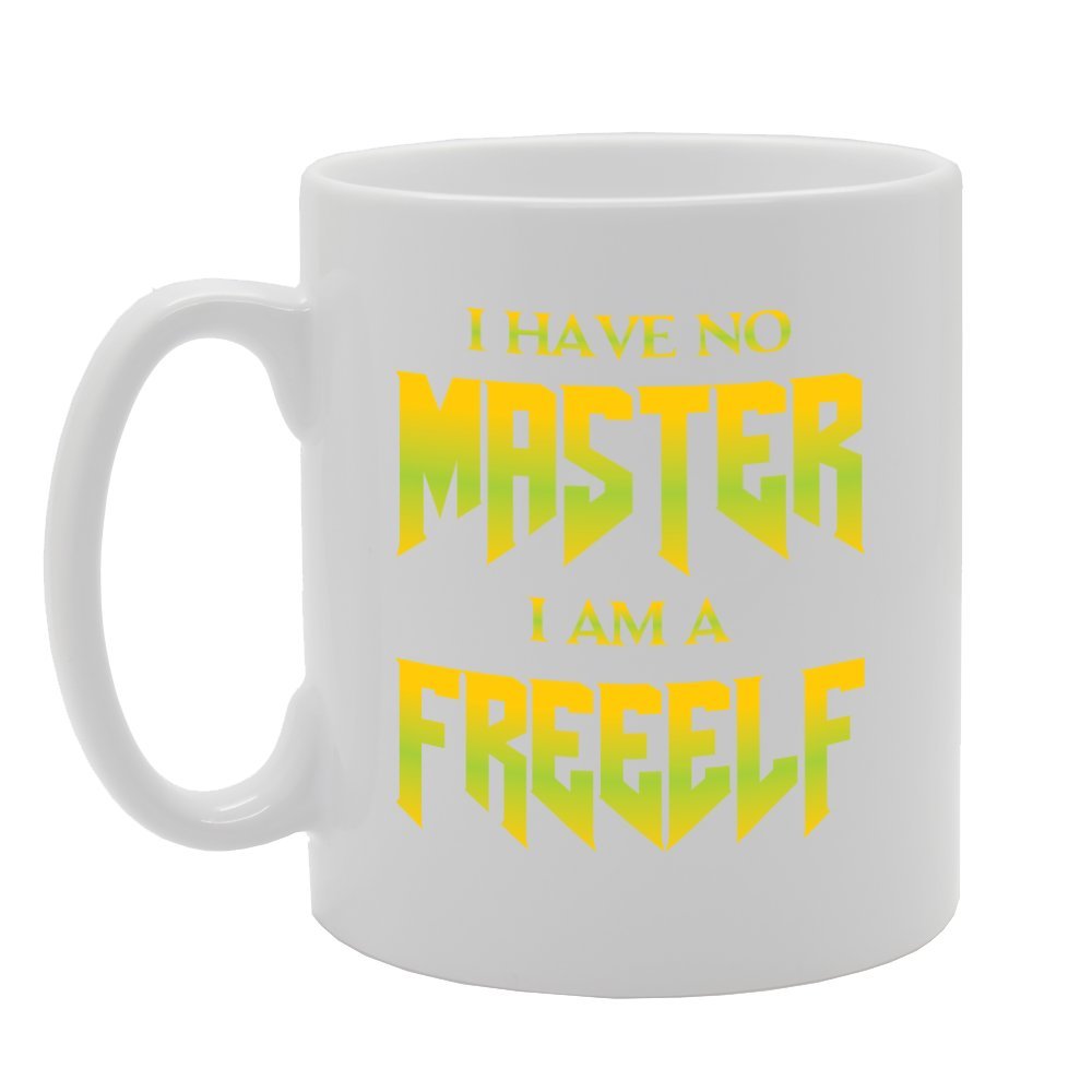 I Have No Master I Am A Freeelf   Printed Tea Coffee Ceramic  Mg2132 - Funny Printed Coffee Mug - Great Gift Idea