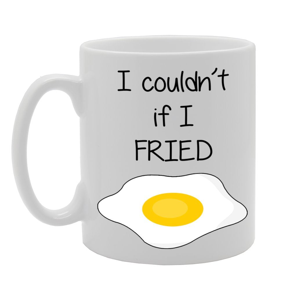 I Couldn'T If I Fried   Printed Tea Coffee Ceramic  Mg631 - Funny Printed Coffee Mug - Great Gift Idea