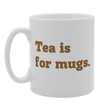 Tea Is For S   Printed Tea Coffee Ceramic  Mg2422 - Funny Printed Coffee Mug - Great Gift Idea