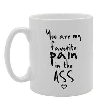 You Are My Favorite Pain In The Ass   Printed Tea Coffee Ceramic  Mg4001 - Funny Printed Coffee Mug - Great Gift Idea