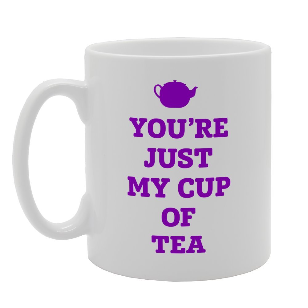 Your Just My Cup Of Tea   Printed Tea Coffee Ceramic  Mg2403 - Funny Printed Coffee Mug - Great Gift Idea