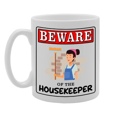 Beware Of The Housekeeper   Printed Tea Coffee Ceramic  Mg4955 - Funny Printed Coffee Mug - Great Gift Idea