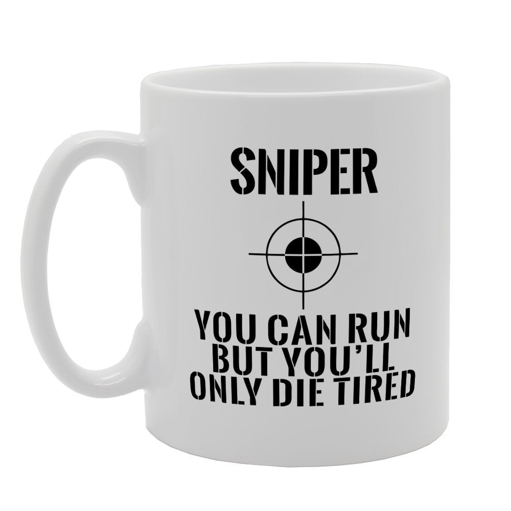 Sniper You Can Run But You'Ll Only Die   Print Tea Coffee  Mg1619 - Funny Printed Coffee Mug - Great Gift Idea