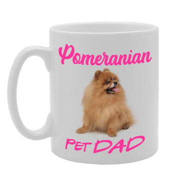 Pet Dad Pomeranian   Printed Tea Coffee Ceramic  Mg4631 - Funny Printed Coffee Mug - Great Gift Idea
