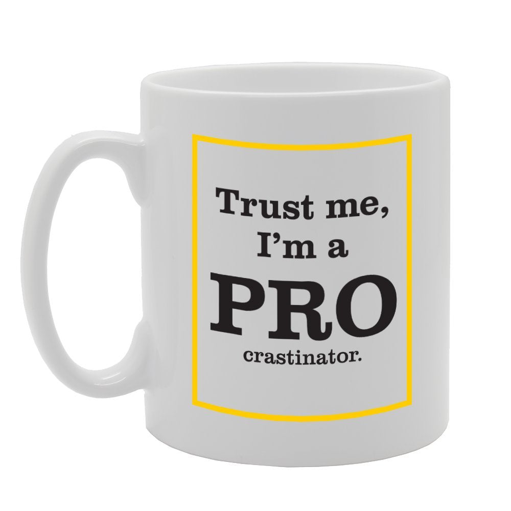 Trust Me I'M A Pro Crastinator   Printed Tea Coffee Ceramic  Mg1725 - Funny Printed Coffee Mug - Great Gift Idea