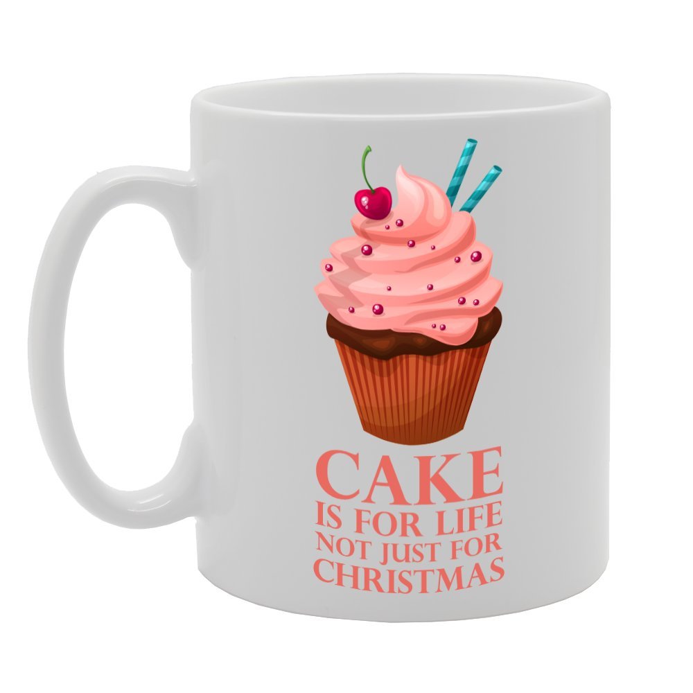 Cake Is For Life Not Just For Christmas   Printed Tea Coffee Ceramic  Mg2896 - Funny Printed Coffee Mug - Great Gift Idea
