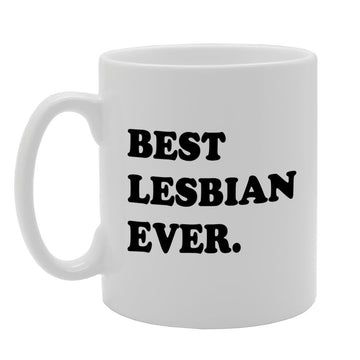 Best Lesbian Ever   Printed Tea Coffee Ceramic  Mg811 - Funny Printed Coffee Mug - Great Gift Idea