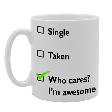 Single Take Who Cares? I'M Awesome   Printed Tea Coffee Ceramic  Mg178 - Funny Printed Coffee Mug - Great Gift Idea