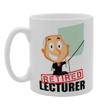 Retired Lecturer   Printed Tea Coffee Ceramic  Mg4015 - Funny Printed Coffee Mug - Great Gift Idea