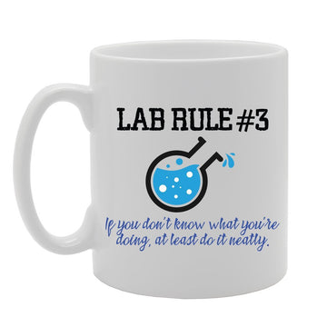 Geeky - Lab Rule #3 If You Don'T Know What You Are Doing At Least Do It Neatly   Printed Tea Coffee Ceramic  Mg3861 - Funny Printed Coffee Mug - Great Gift Idea
