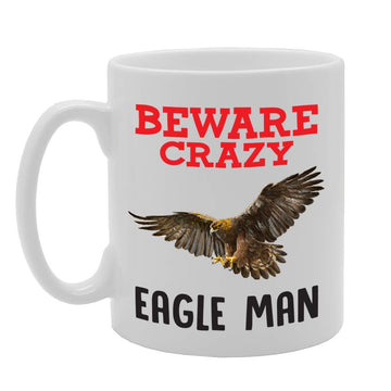 Beware Crazy Eagle Man   Printed Tea Coffee Ceramic  Mg4330 - Funny Printed Coffee Mug - Great Gift Idea