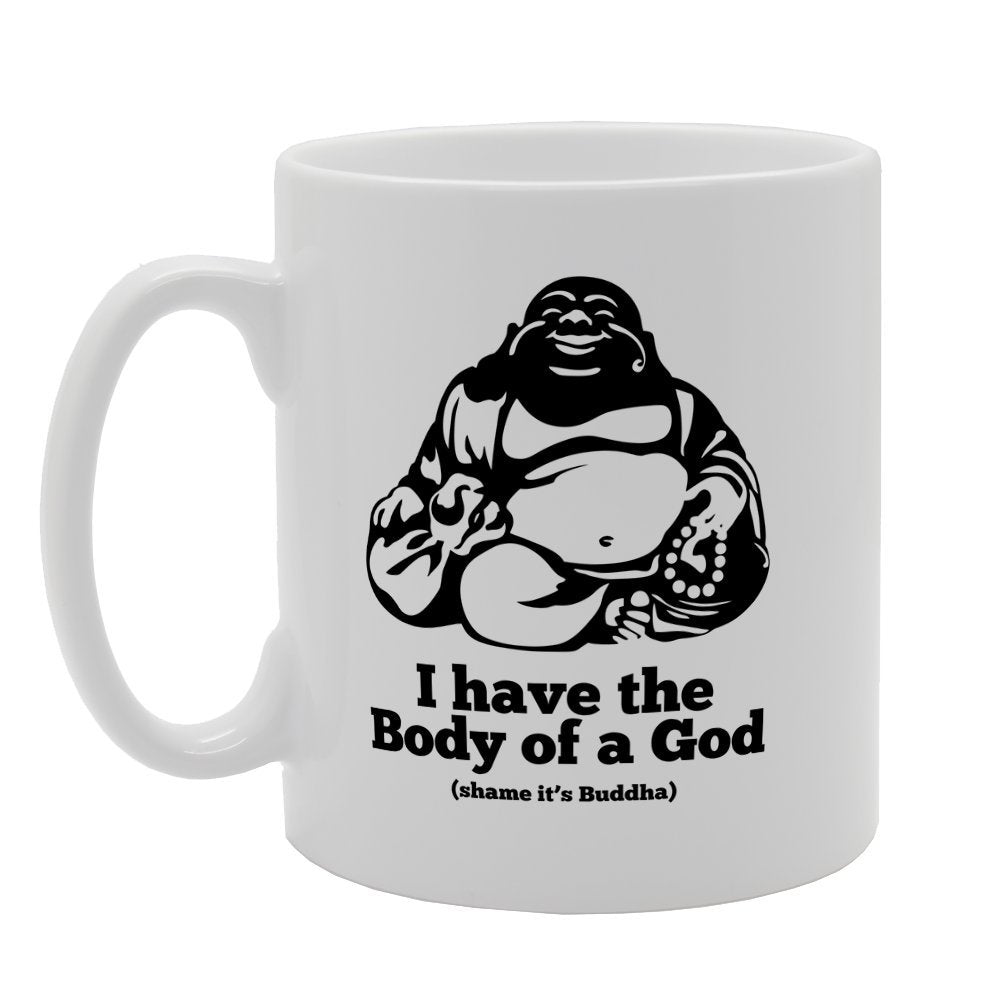 I Have The Body Of A God It'S Buddha   Printed Tea Coffee Ceramic  Mg2564 - Funny Printed Coffee Mug - Great Gift Idea