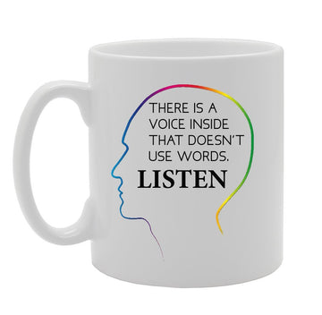 There Is A Voice Inside That Doesn'T Use Words. Listen   Printed Tea Coffee Ceramic  Mg981 - Funny Printed Coffee Mug - Great Gift Idea