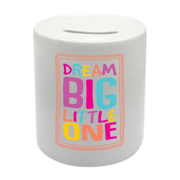 BS034 DREAM BIG LITTLE ONE Novelty Gift Printed Ceramic Piggy Bank Money Saving Box