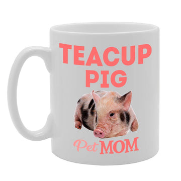 Pet Mom Teacup Pig   Printed Tea Coffee Ceramic  Mg4604 - Funny Printed Coffee Mug - Great Gift Idea