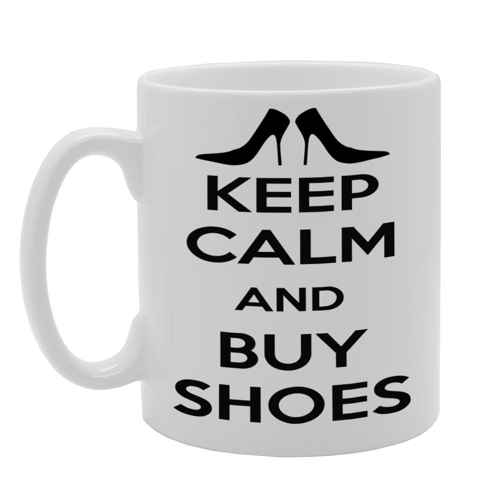 Keep Calm And Buy Shoes   Printed Tea Coffee Ceramic  Mg535 - Funny Printed Coffee Mug - Great Gift Idea