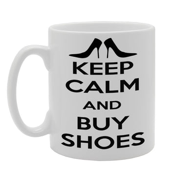 Keep Calm And Buy Shoes   Printed Tea Coffee Ceramic  Mg535 - Funny Printed Coffee Mug - Great Gift Idea