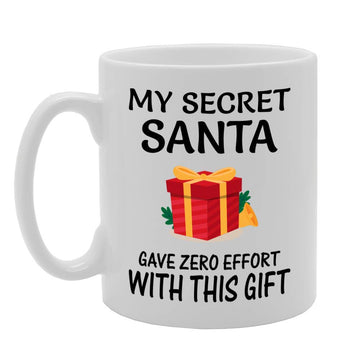 My Secret Santa Gave Zero Effort With This    Printed Tea Coffee Ceramic  Mg4502 - Funny Printed Coffee Mug - Great Gift Idea