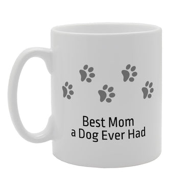 Best Mom A Dog Ever Had   Printed Tea Coffee Ceramic  Mg3285 - Funny Printed Coffee Mug - Great Gift Idea