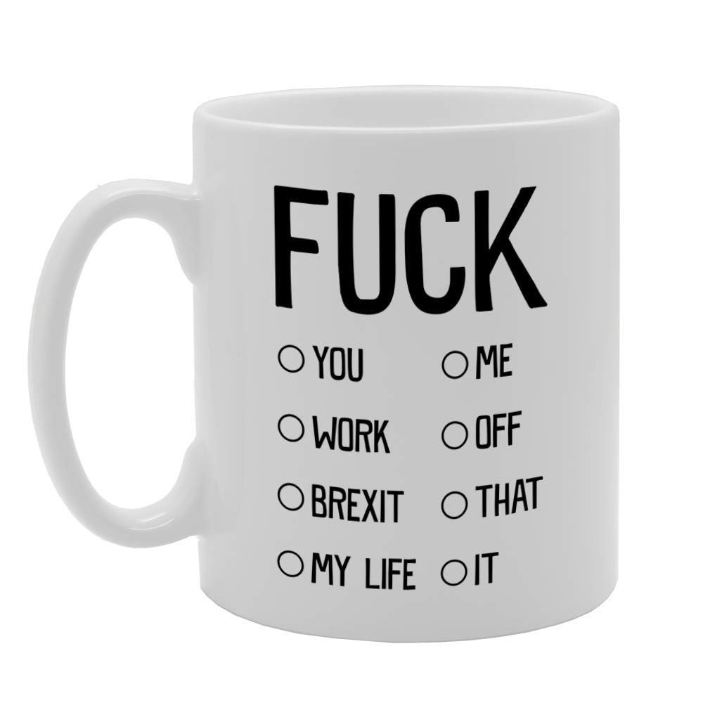 F**K Tick Box You Me Work Off Brexit That My Life It   Printed Tea Coffee Ceramic  Mg4708 - Funny Printed Coffee Mug - Great Gift Idea