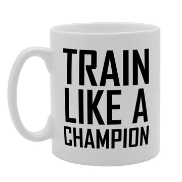 Train Like A Champion   Printed Tea Coffee Ceramic  Mg2030 - Funny Printed Coffee Mug - Great Gift Idea