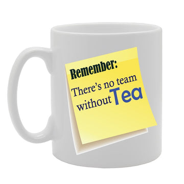Remember There Is No Teamwork Without Tea   Printed Tea Coffee Ceramic  Mg2322 - Funny Printed Coffee Mug - Great Gift Idea