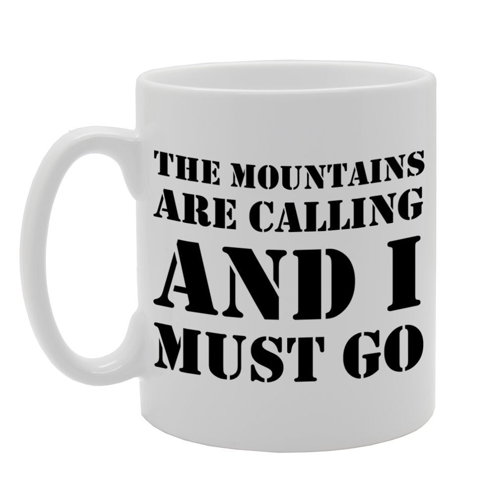 The Mountains Are Calling And I Must Go   Printed Tea Coffee Ceramic  Mg881 - Funny Printed Coffee Mug - Great Gift Idea