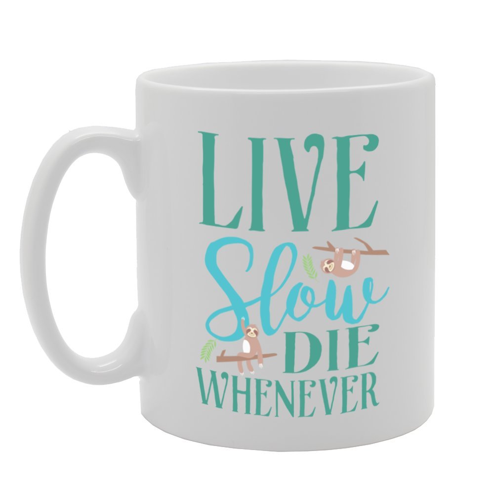 Live Slow Die Whenever   Printed Tea Coffee Ceramic  Mg3941 - Funny Printed Coffee Mug - Great Gift Idea