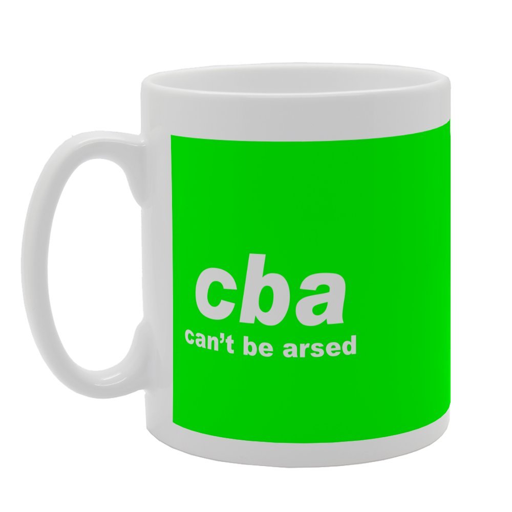 Cba Can'T Be Arsed   Printed Tea Coffee Ceramic  Mg2661 - Funny Printed Coffee Mug - Great Gift Idea