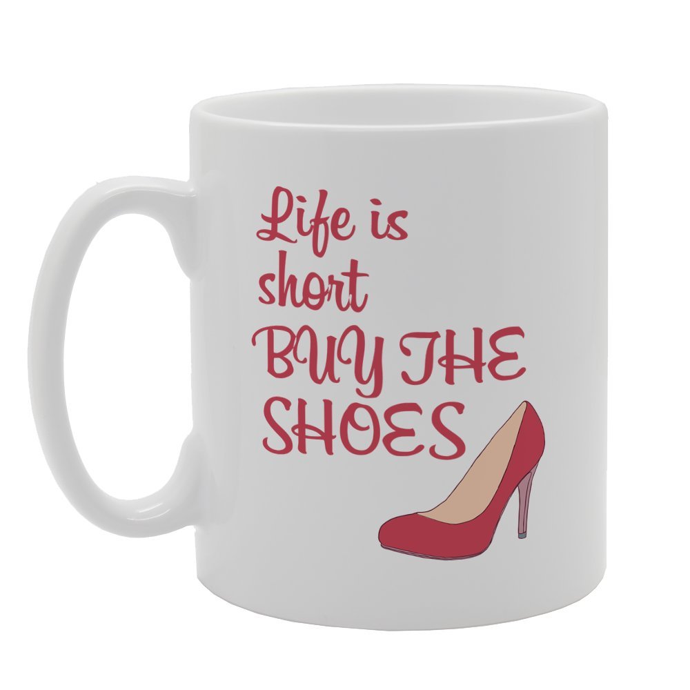 Life Is Short Buy The Shoes   Printed Tea Coffee Ceramic  Mg2536 - Funny Printed Coffee Mug - Great Gift Idea