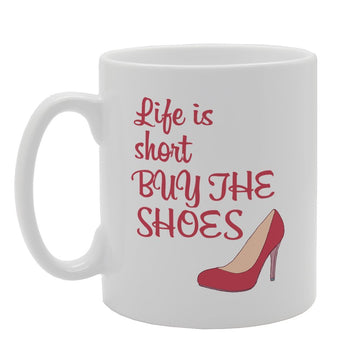 Life Is Short Buy The Shoes   Printed Tea Coffee Ceramic  Mg2536 - Funny Printed Coffee Mug - Great Gift Idea