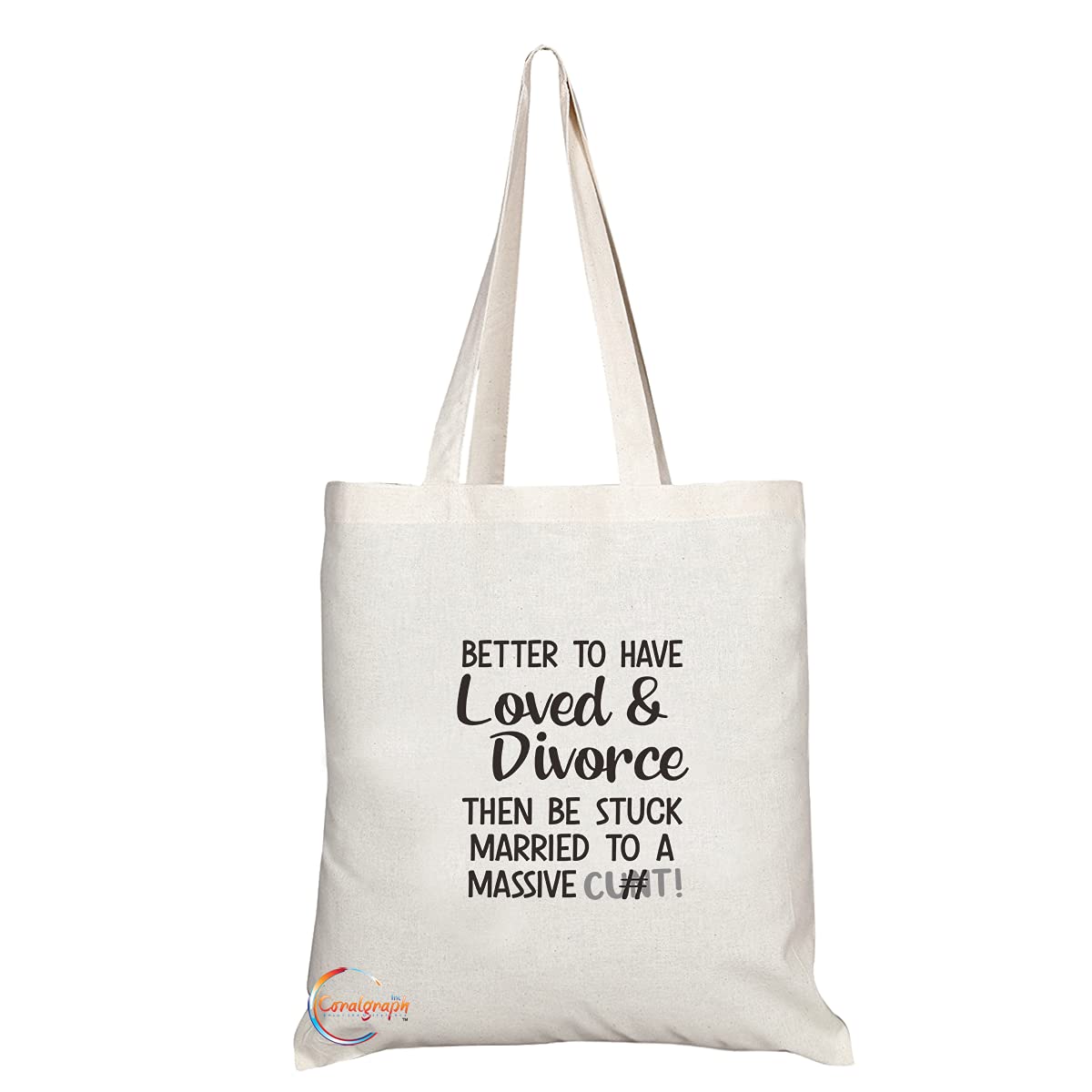TB1317 Better to have Loved & Divorce then be Stuck Married to a Massive C**t Tea Novelty Present Gift Printed Eco-Friendly Stylish Long Handled Tote Shoulder Bag