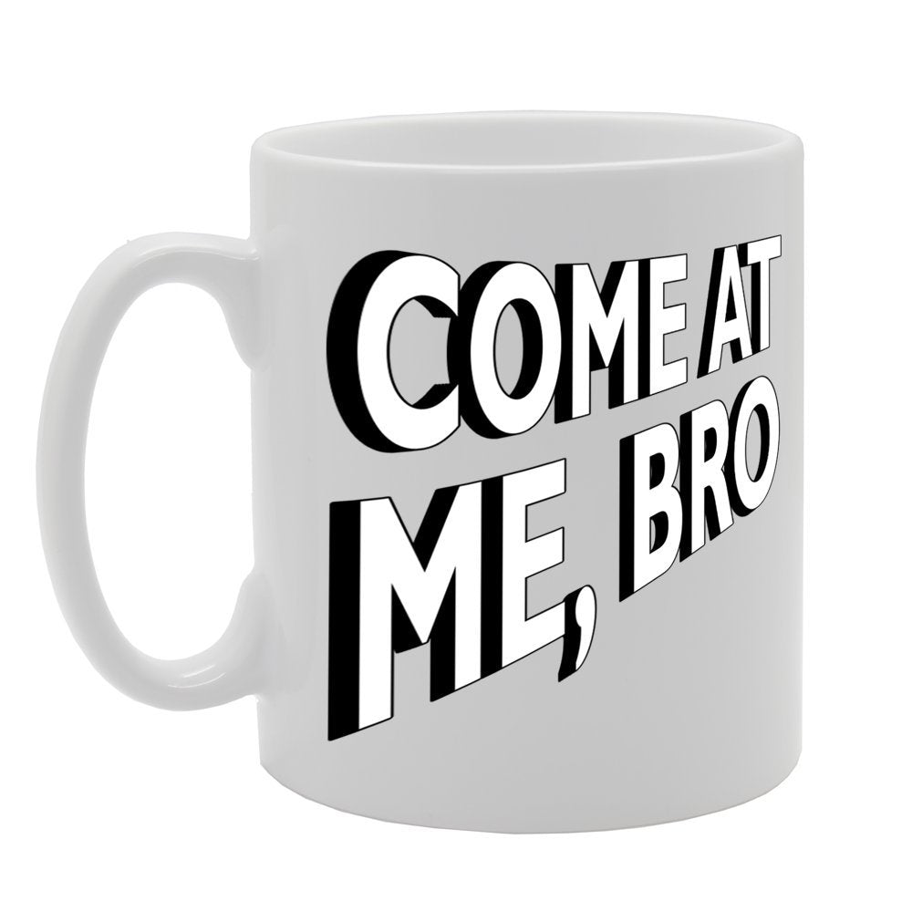 Come At Me Bro   Printed Tea Coffee Ceramic  Mg117 - Funny Printed Coffee Mug - Great Gift Idea