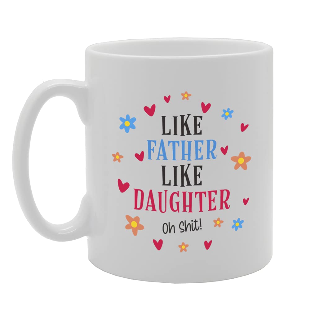 Like Father Like Daughter Oh S**T! Tea   Printed Tea Coffee Ceramic  Mg5352 - Funny Printed Coffee Mug - Great Gift Idea