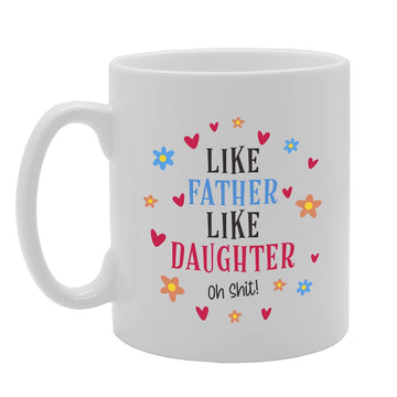 Like Father Like Daughter Oh S**T! Tea   Printed Tea Coffee Ceramic  Mg5352 - Funny Printed Coffee Mug - Great Gift Idea
