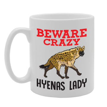 Beware Crazy Hyenas Lady   Printed Tea Coffee Ceramic  Mg4354 - Funny Printed Coffee Mug - Great Gift Idea