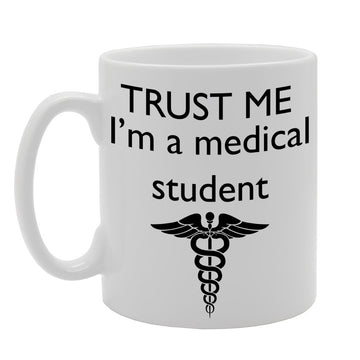 Trust Me I'M A Medical Student   Printed Tea Coffee Ceramic  Mg483 - Funny Printed Coffee Mug - Great Gift Idea