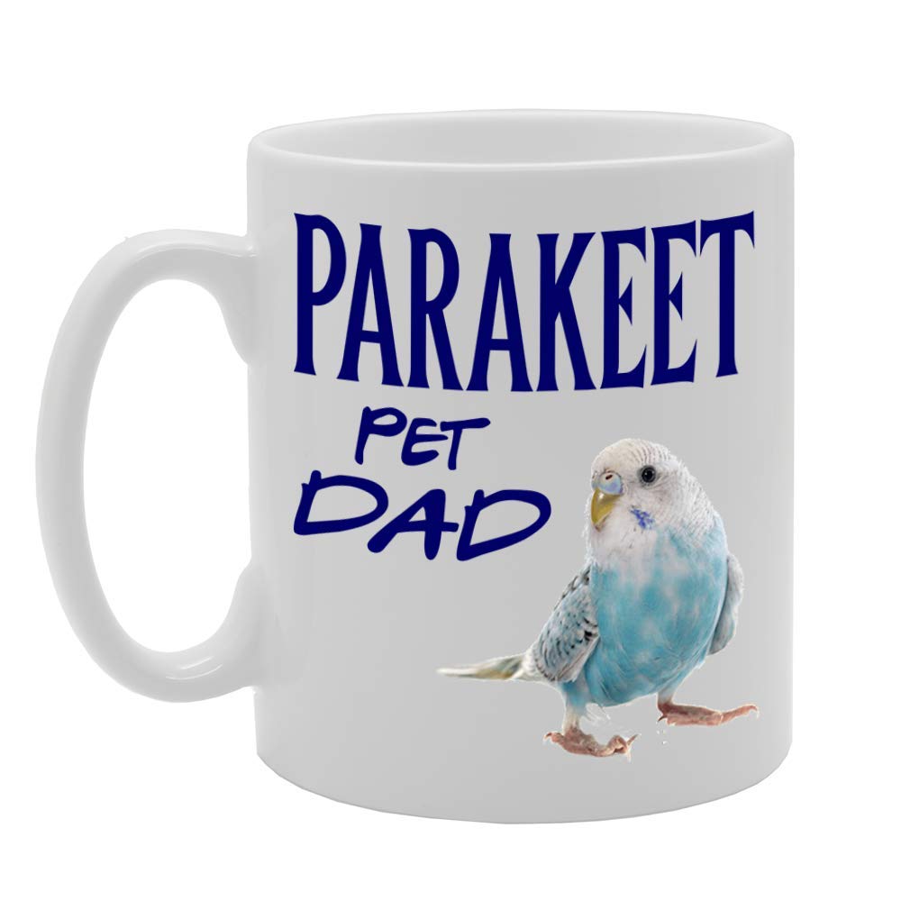 Pet Dad Parakeet   Printed Tea Coffee Ceramic  Mg4633 - Funny Printed Coffee Mug - Great Gift Idea